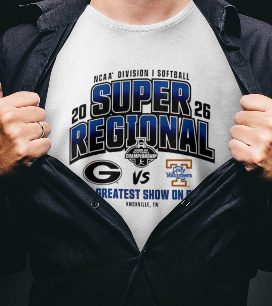 2026 NCAA Division I Softball Super Regional Georgia Vs Tennessee The Greatest Show On Dirt Knoxville TN T-Shirt