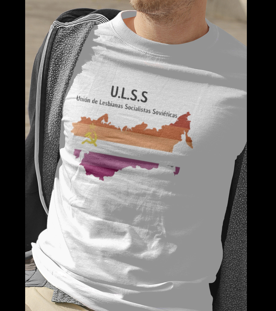 U.L.S.S. Unión De Lesbianas Socialistas Soviéticas Hammer And Sickle Soviet Union Map T-Shirt