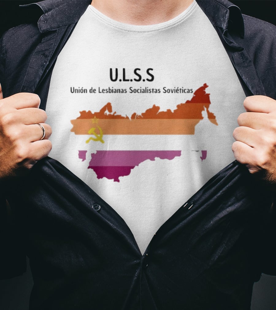 U.L.S.S. Unión De Lesbianas Socialistas Soviéticas Hammer And Sickle Soviet Union Map T-Shirt