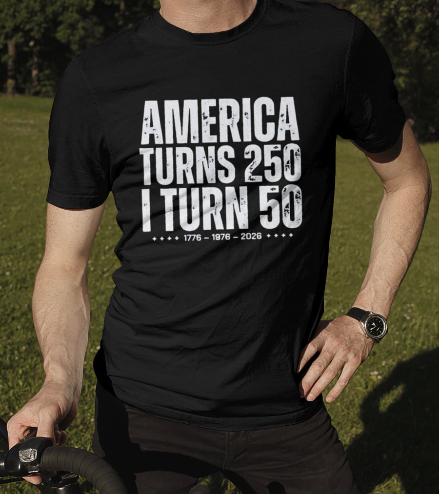 1776 1976 2026 America Turns 250 I Turn 50 T-Shirt