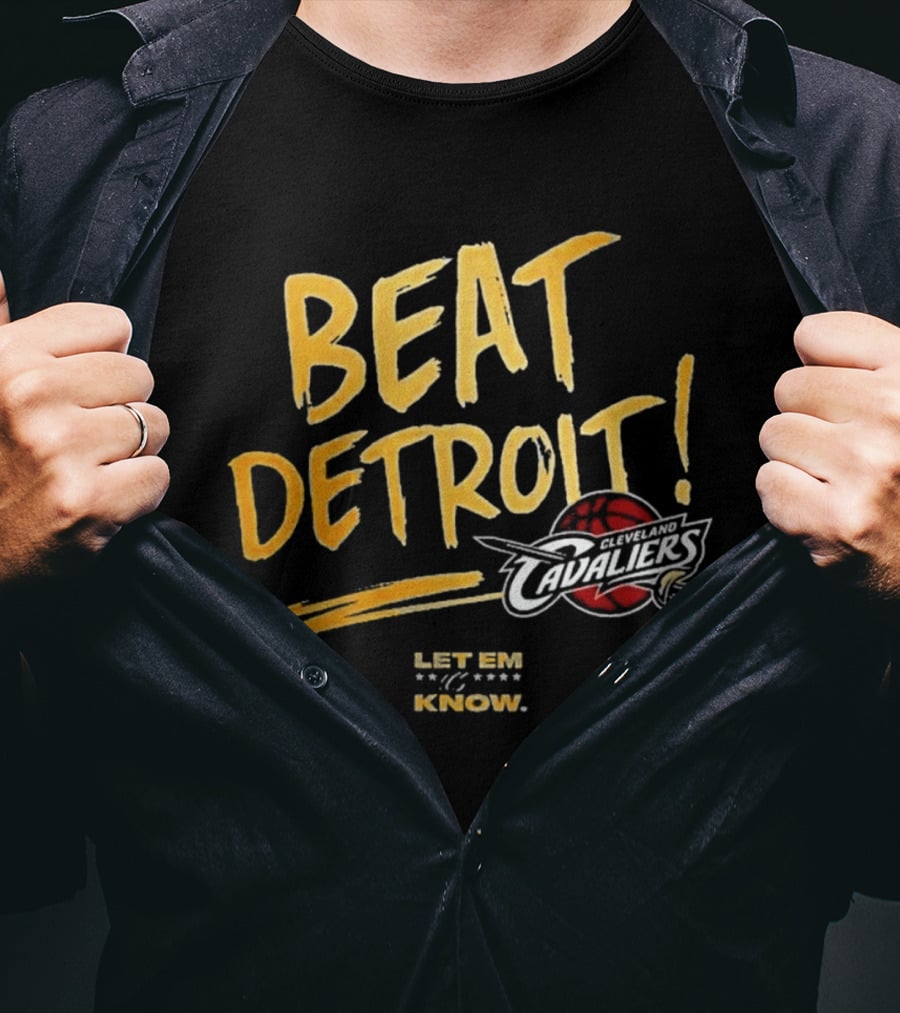 Beat Detroit Let Em Know Cleveland Cavaliers T-Shirt