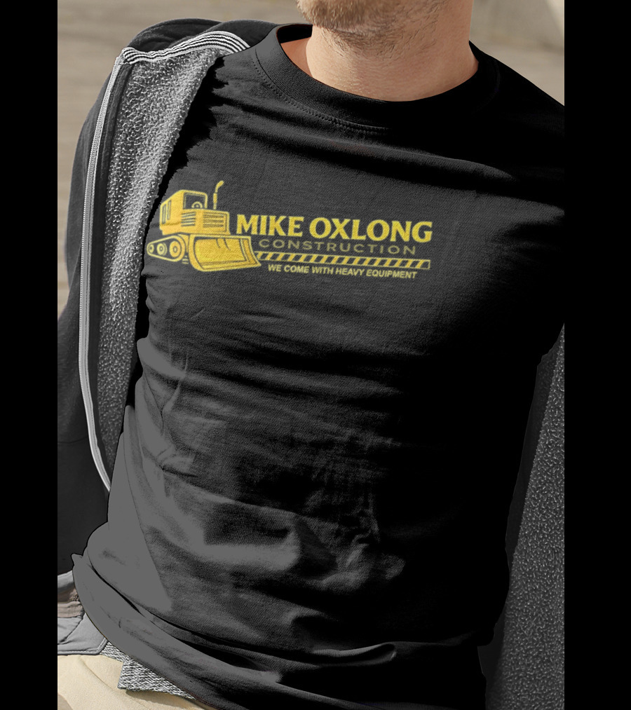 Mike Oxlong Construction Heavy Equipment Humor Bulldozer T-Shirt