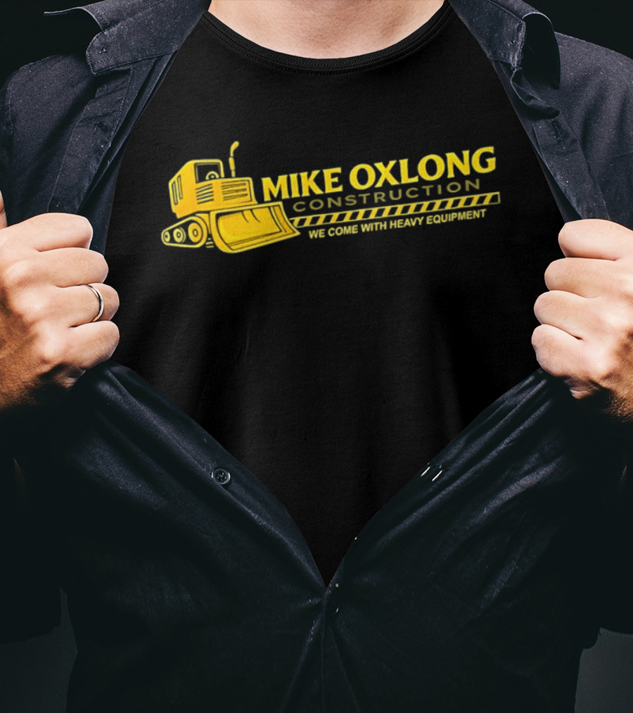 Mike Oxlong Construction Heavy Equipment Humor Bulldozer T-Shirt