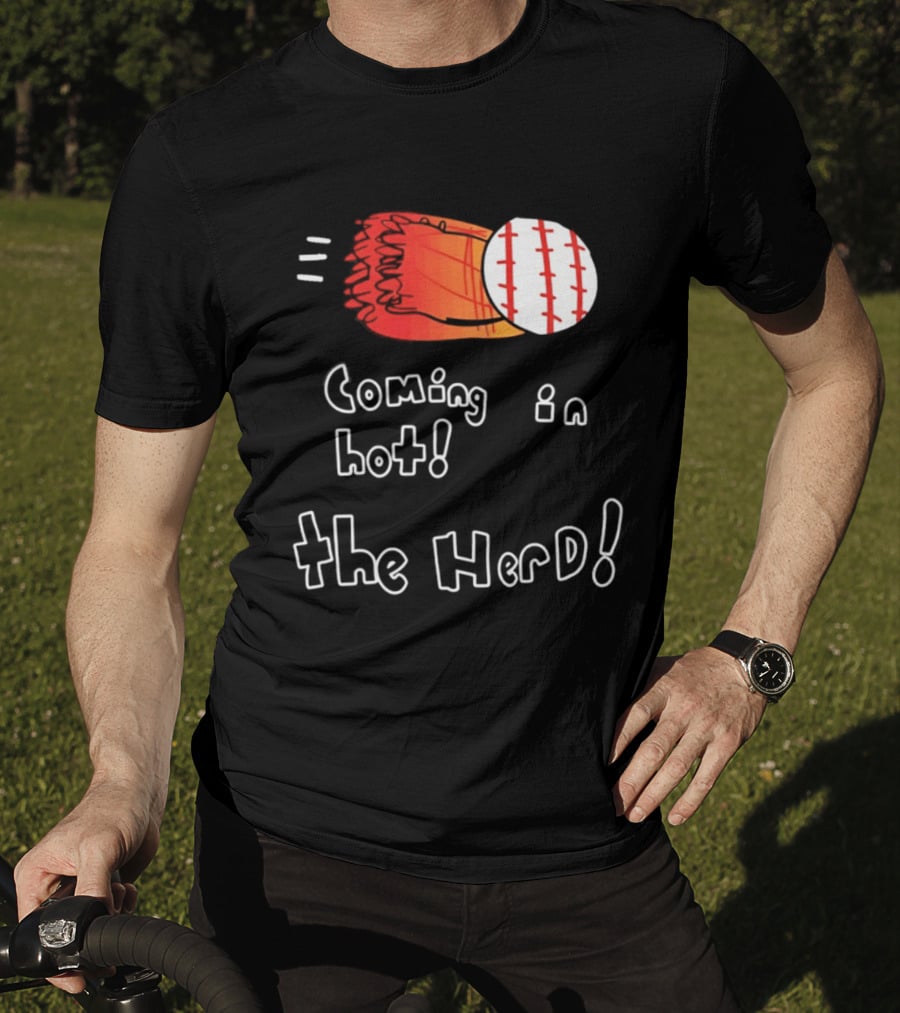 Coming In Hot The Herd Baseball Glove And Ball T-Shirt