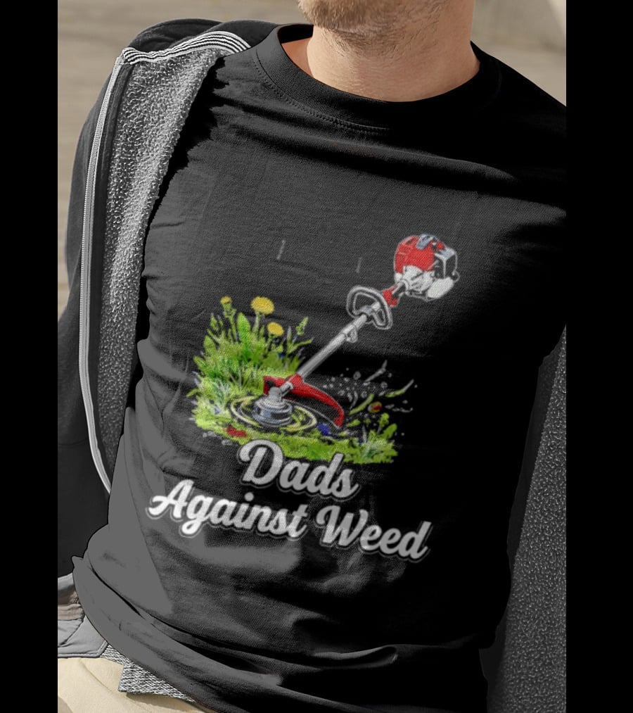 Dads Against Weed Lawn Trimmer Humor Gardening Fatherhood T-Shirt