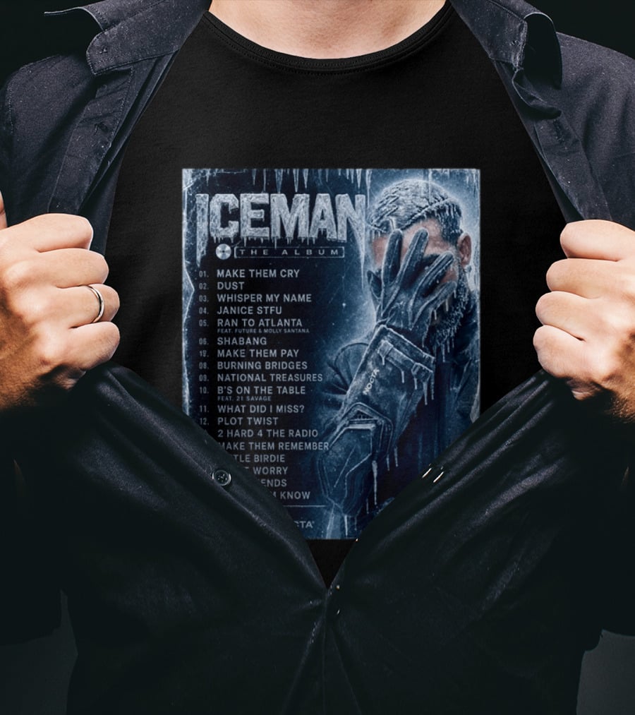 ICEMAN The Album Make Them Cry Whisper My Name Ran To Atlanta National Treasures Nocta Drake Tracklist T-Shirt
