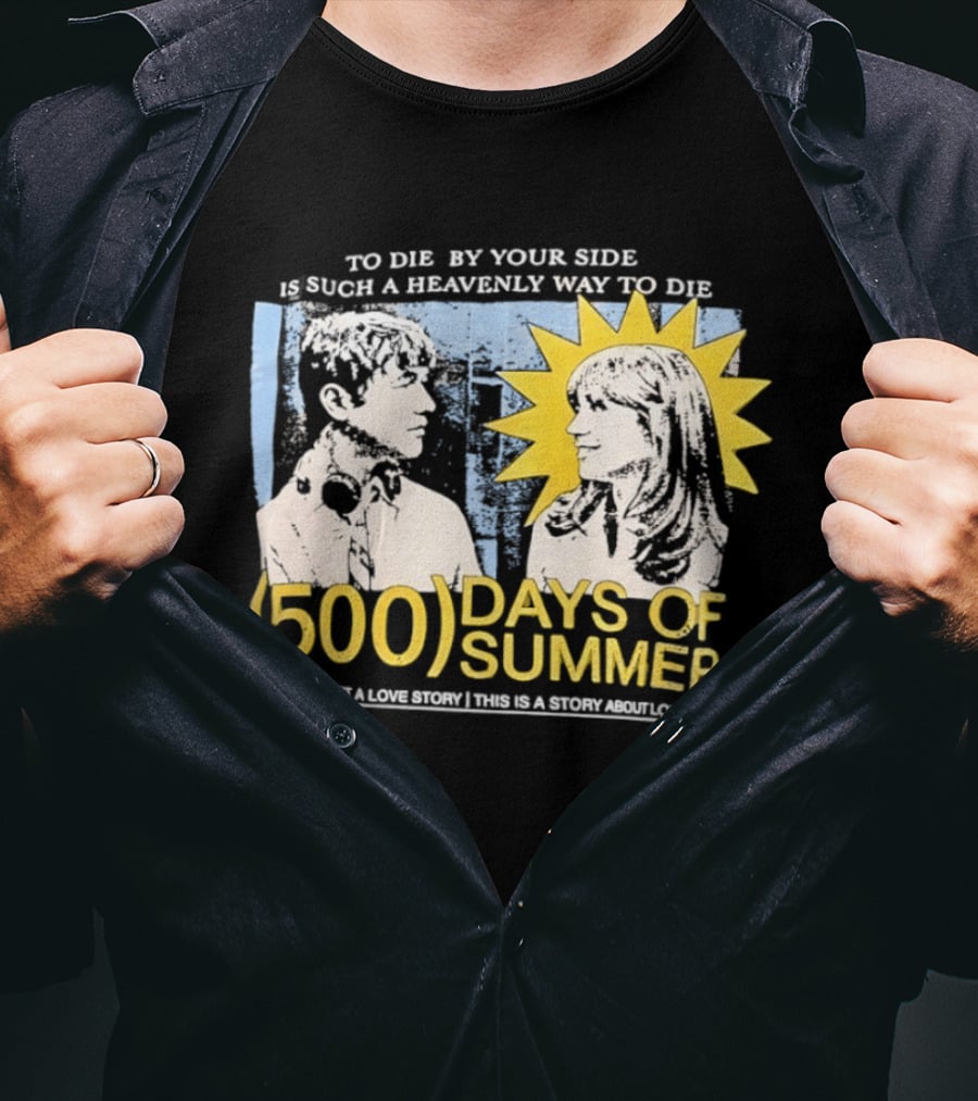 To Die By Your Side 500 Days Of Summer Movie Quote Romantic Scene T-Shirt