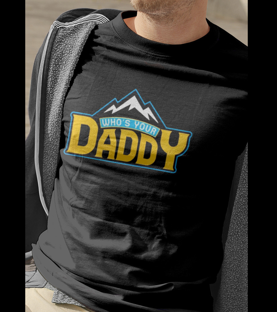 Who's Your Daddy Mountain Adventure T-Shirt
