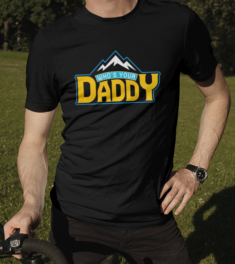 Who's Your Daddy Mountain Adventure T-Shirt