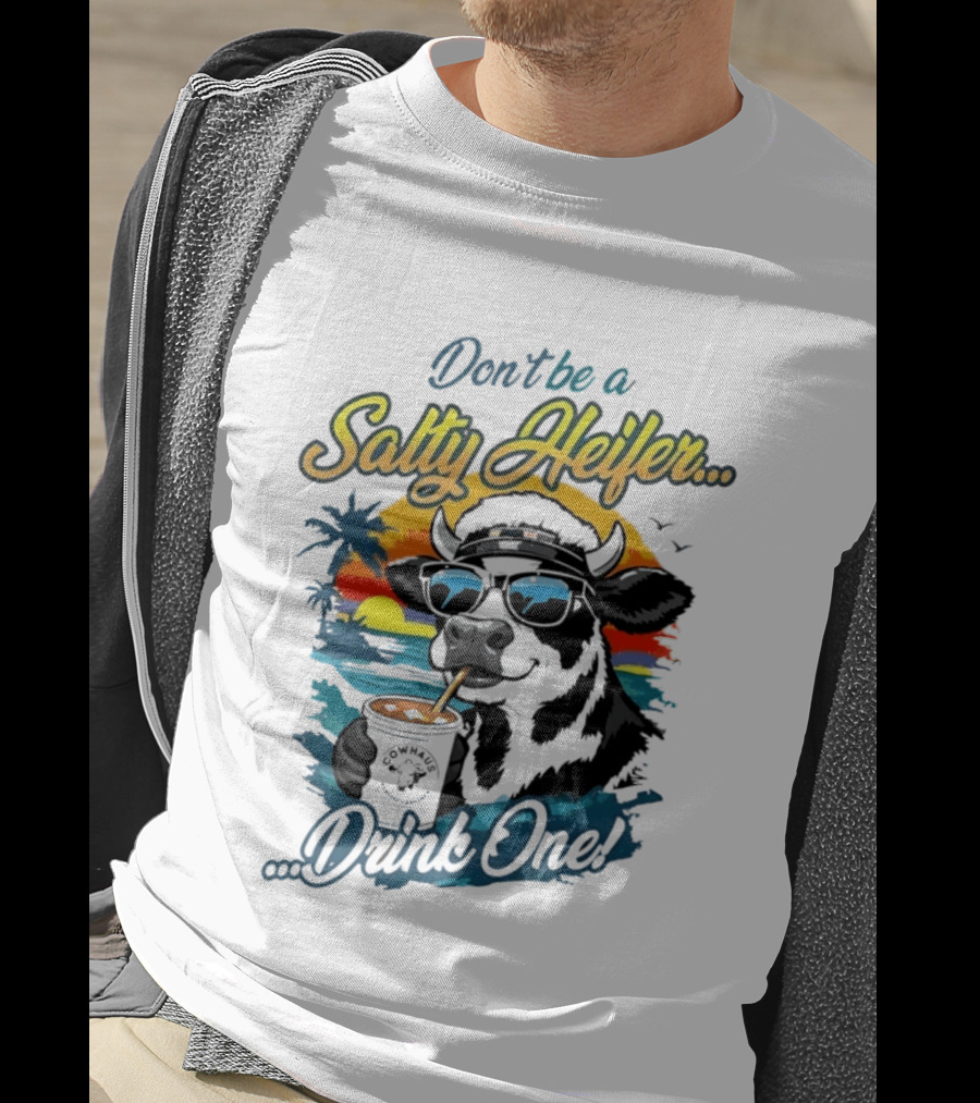 Don't Be A Salty Heifer Drink One Cow Tropical Sunset Beach T-Shirt