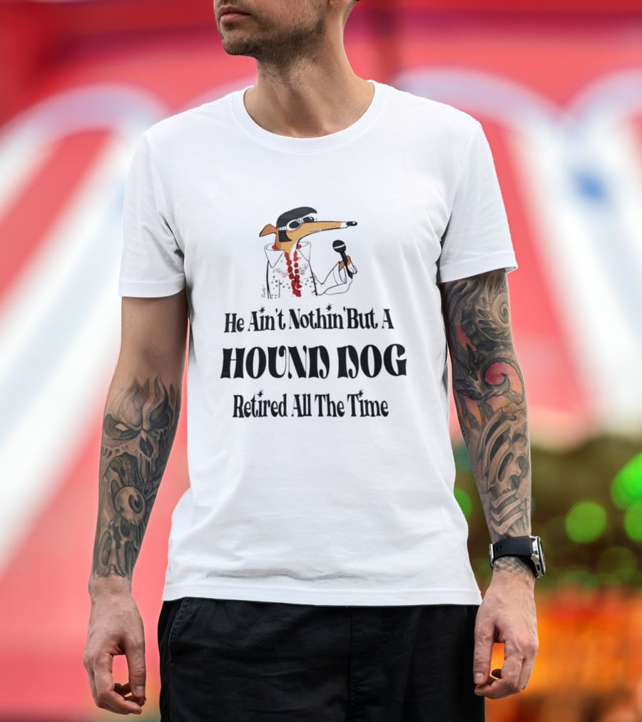 He Ain't Nothin' But A Hound Dog Retired All The Time Funny Dog In Sunglasses Holding Microphone T-Shirt