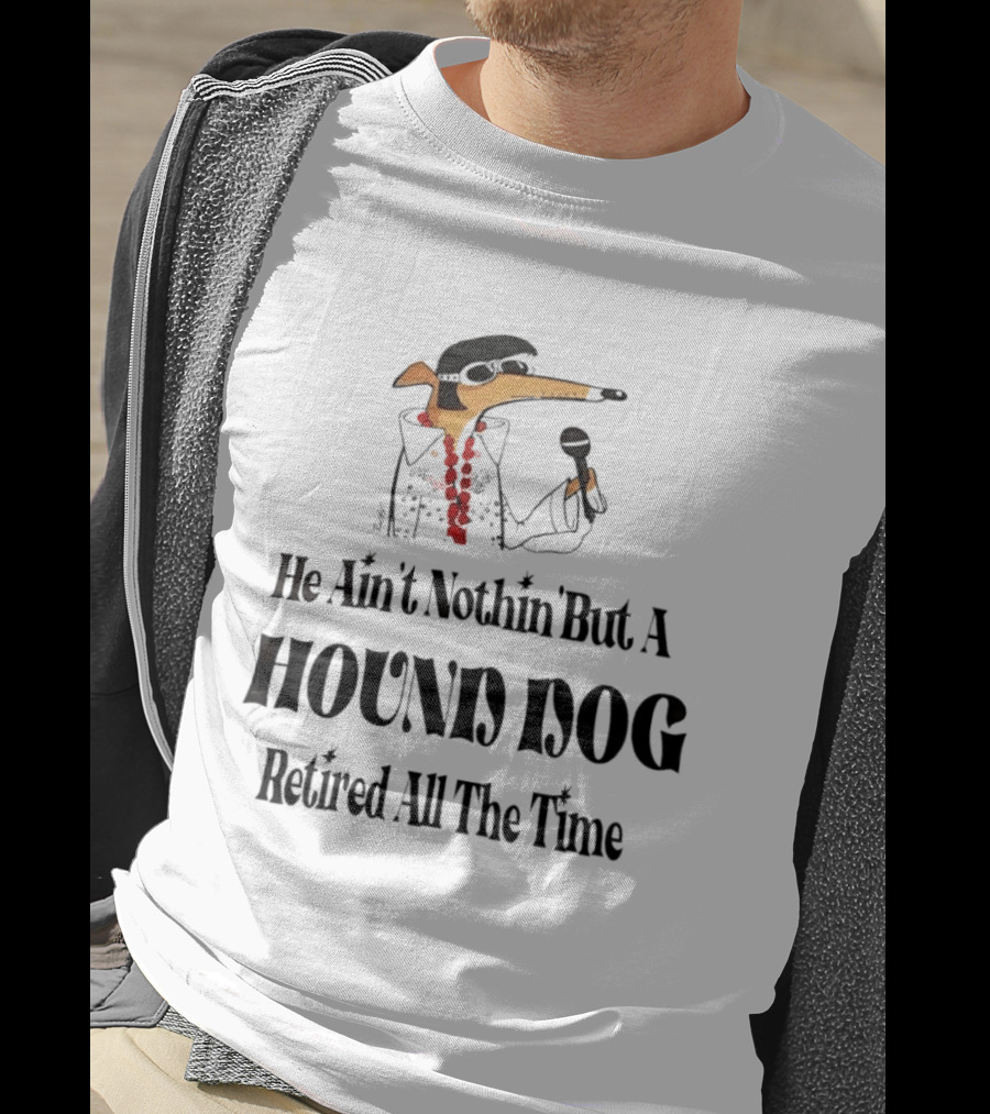 He Ain't Nothin' But A Hound Dog Retired All The Time Funny Dog In Sunglasses Holding Microphone T-Shirt