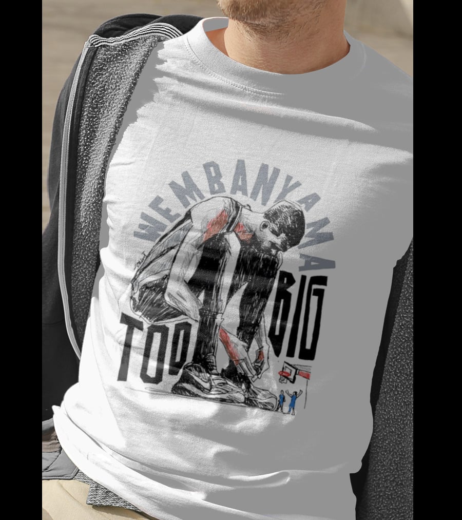 Wembanyama San Antonio Spurs Too Big T-Shirt
