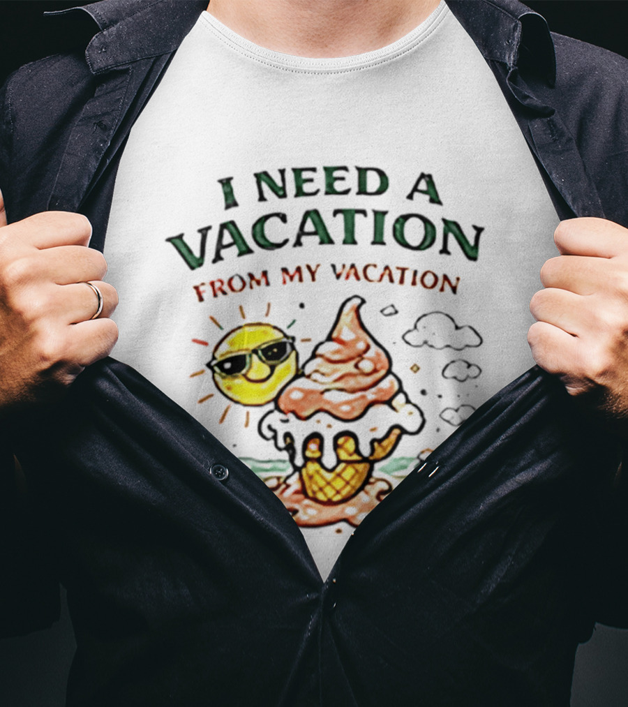 I Need A Vacation From My Vacation Summer Ice Cream Cone Sun T-Shirt