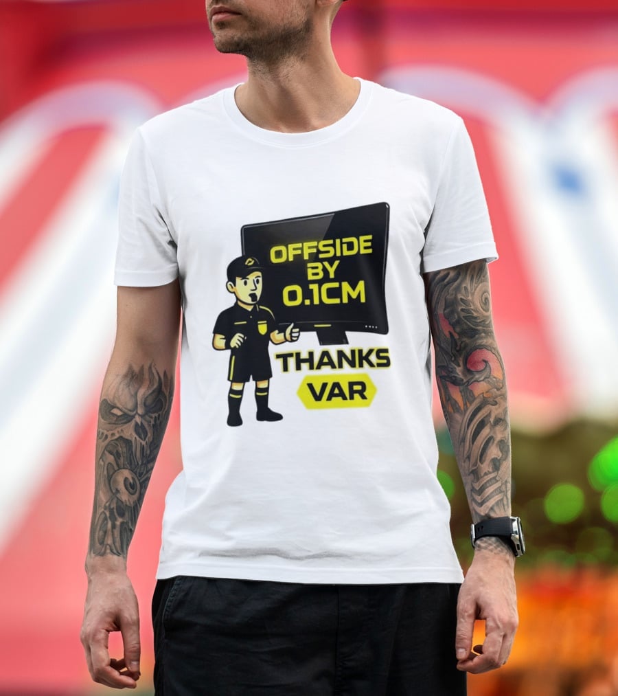 Offside By 0.1cm Thanks VAR T-Shirt