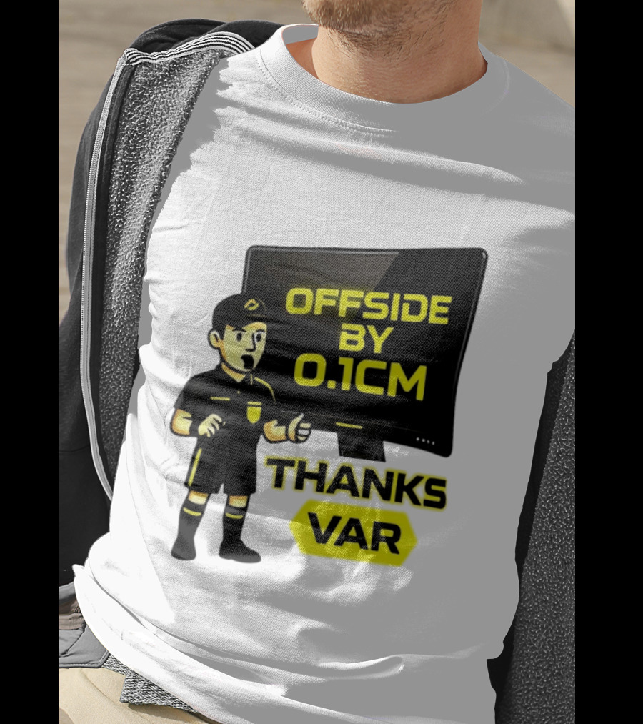 Offside By 0.1cm Thanks VAR T-Shirt