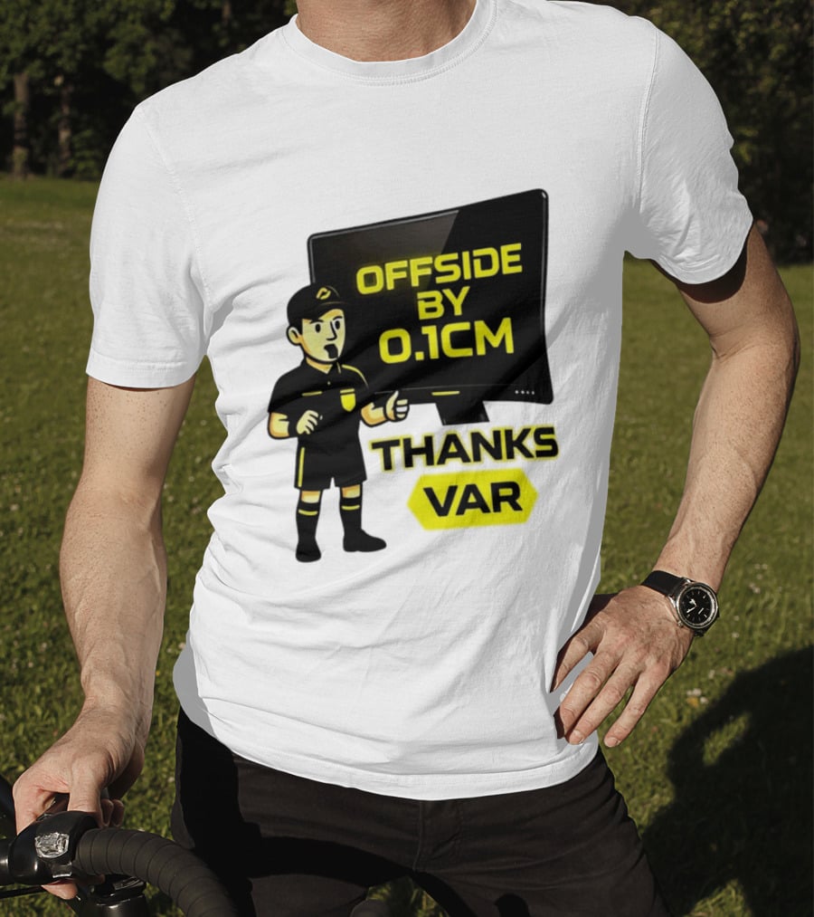 Offside By 0.1cm Thanks VAR T-Shirt