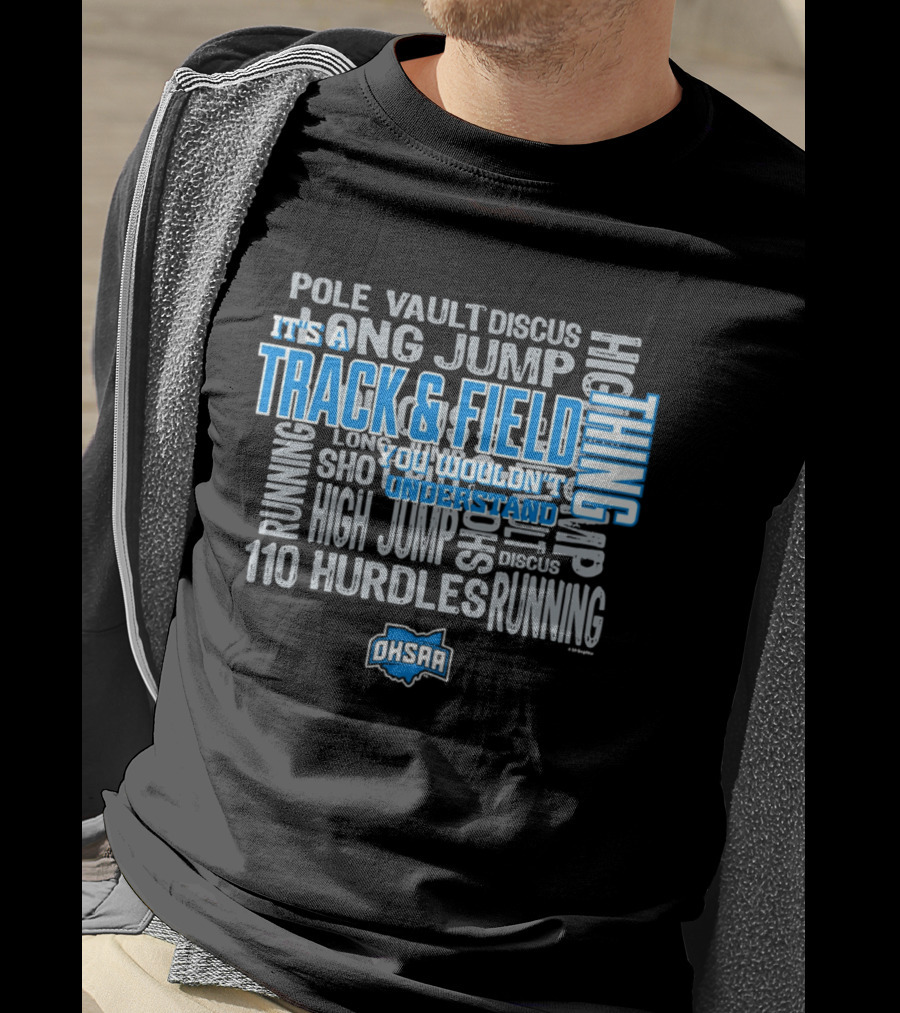 OHSAA Track & Field Thing You Wouldn't Understand Long Jump Pole Vault Discus High Jump Running 110 Hurdles T-Shirt