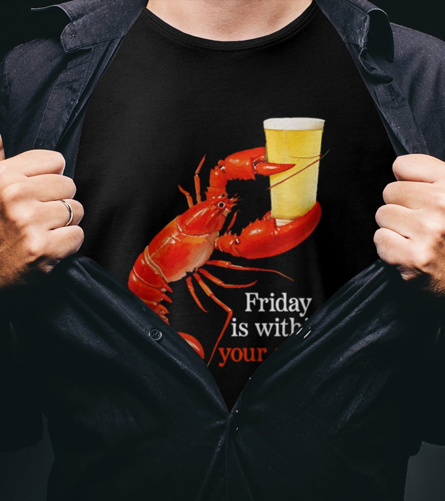 Friday Is Within Your Grasp Lobster Holding Beer T-Shirt