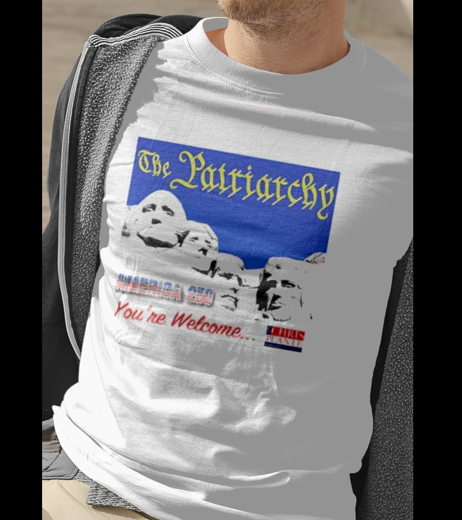 The Patriarchy America 250 You're Welcome Mount Rushmore T-Shirt