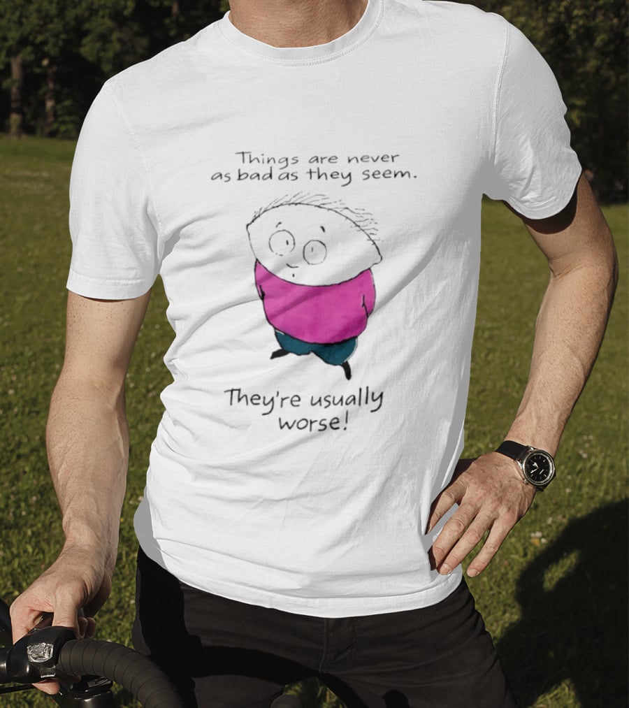 Things Are Never As Bad As They Seem They're Usually Worse Pink Sweater Cartoon T-Shirt
