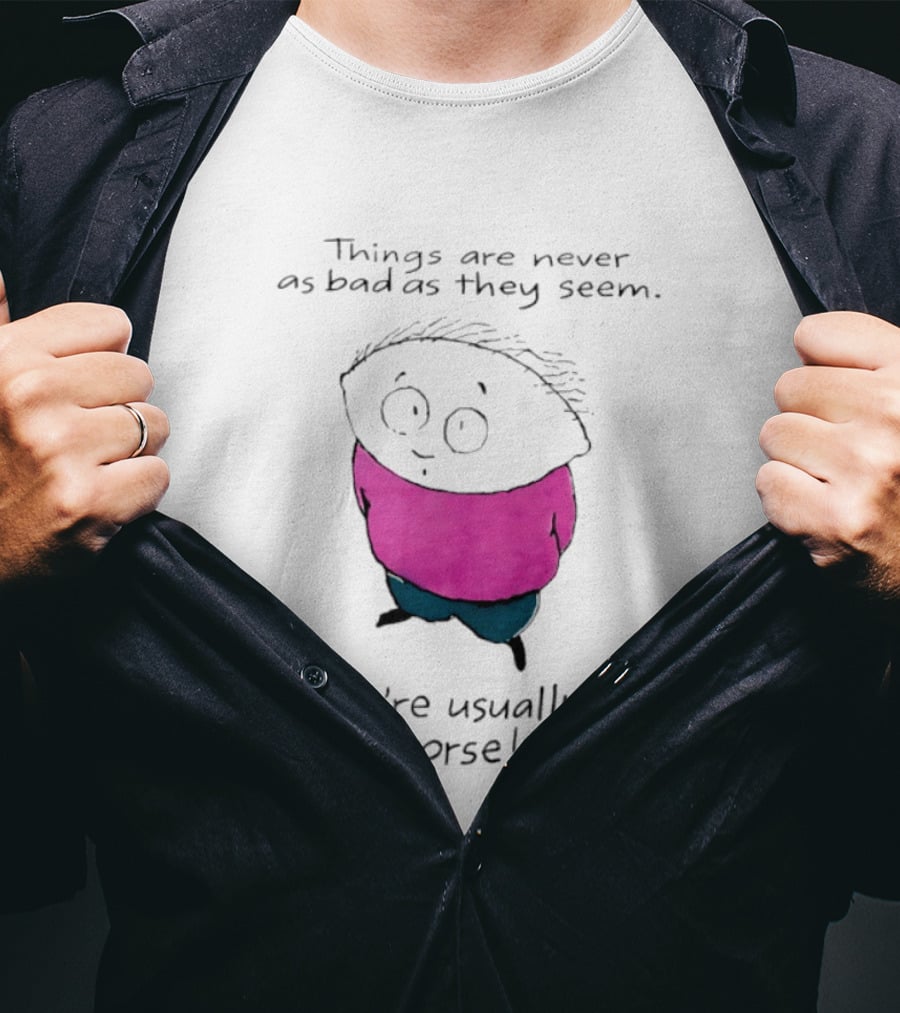 Things Are Never As Bad As They Seem They're Usually Worse Pink Sweater Cartoon T-Shirt
