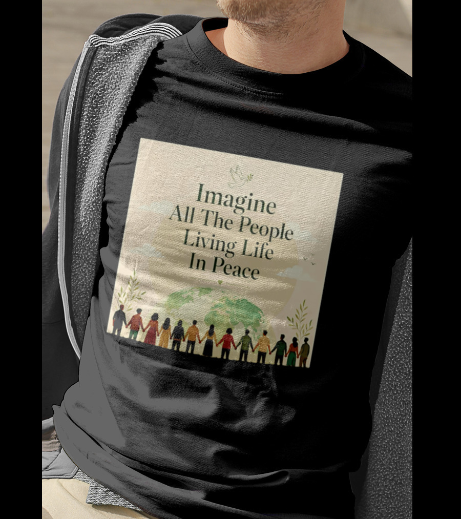 Imagine All The People Living Life In Peace Dove Earth Unity T-Shirt