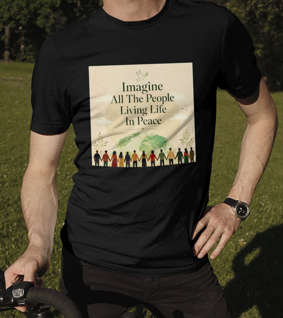 Imagine All The People Living Life In Peace Dove Earth Unity T-Shirt