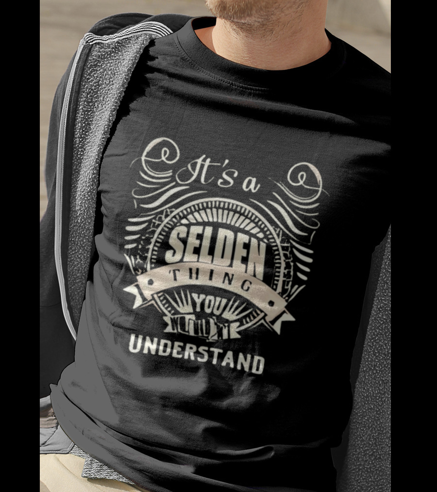 It's A Selden Thing You Wouldn't Understand T-Shirt