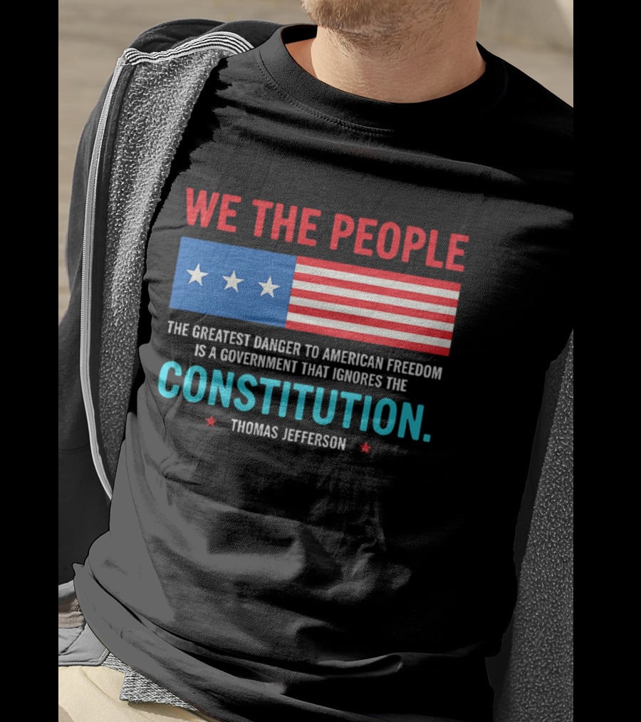 We The People Flag American Freedom Constitution Thomas Jefferson T-Shirt