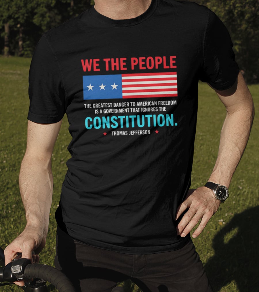 We The People Flag American Freedom Constitution Thomas Jefferson T-Shirt