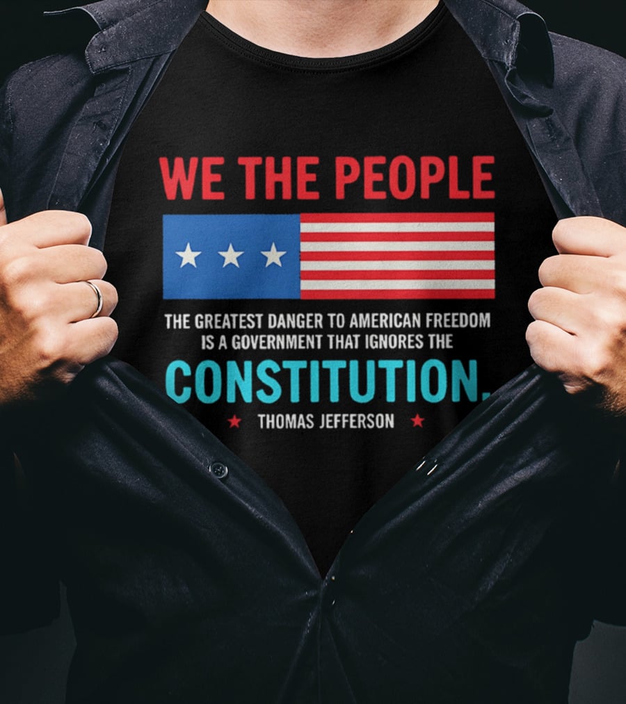 We The People Flag American Freedom Constitution Thomas Jefferson T-Shirt