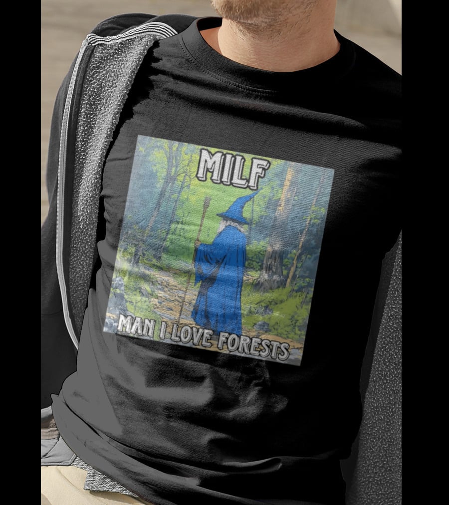 MILF Wizard Man I Love Forests Enchanted Woodland Adventure T-Shirt