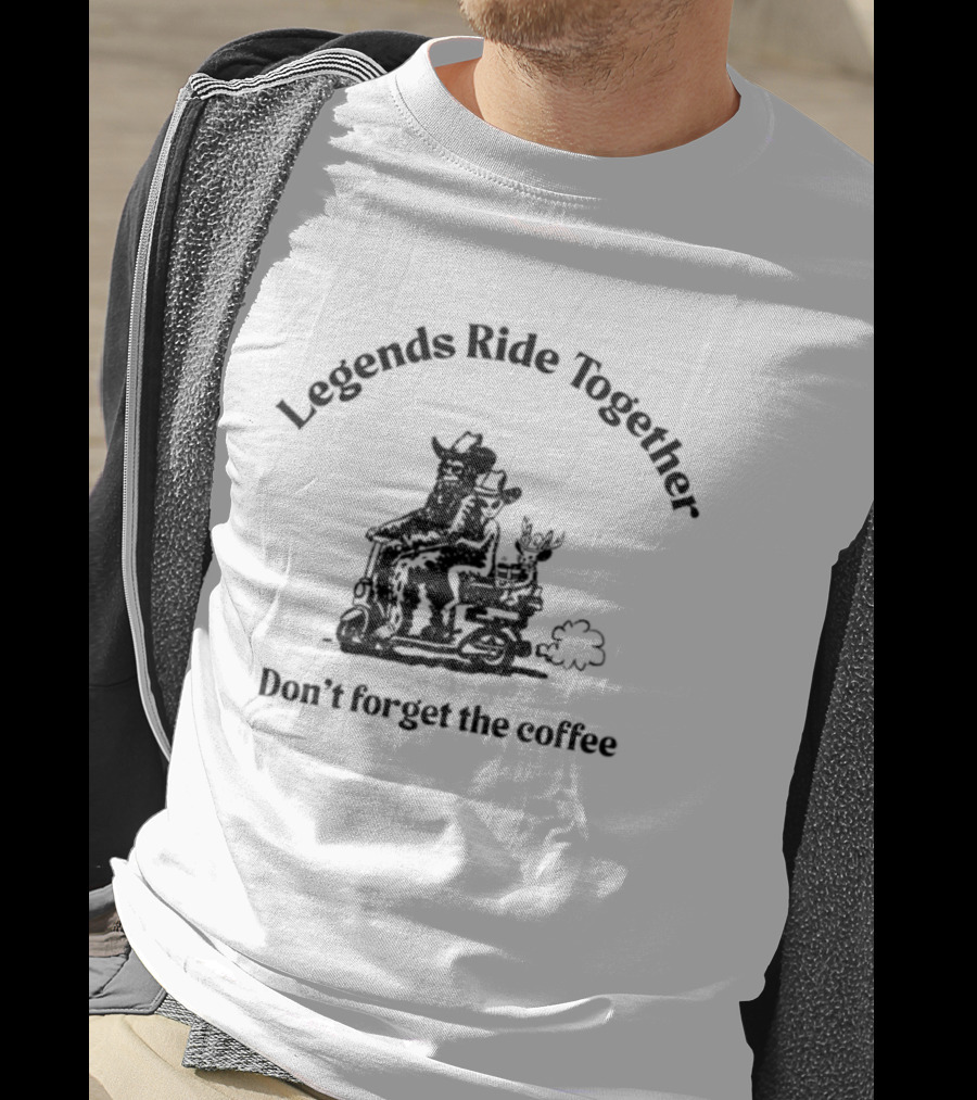 Legends Ride Together Funny Coffee Reminder T-Shirt