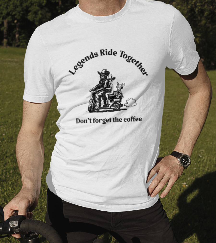 Legends Ride Together Funny Coffee Reminder T-Shirt