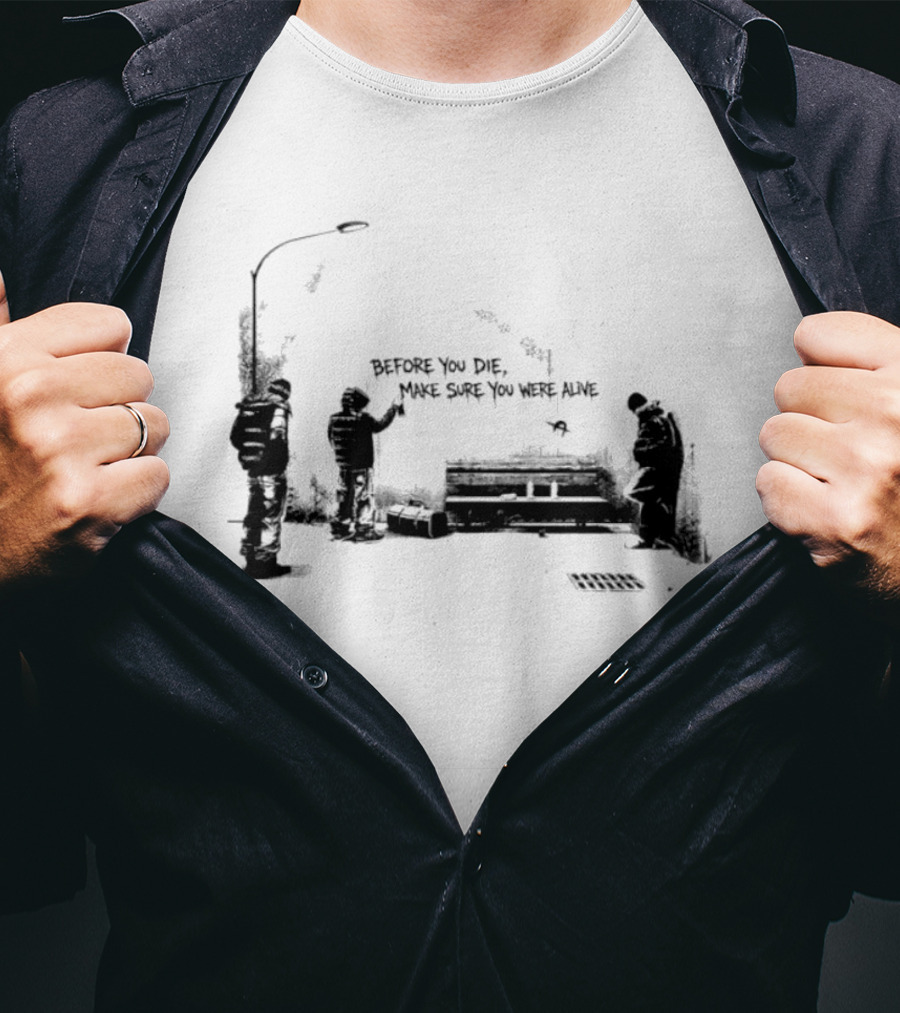 Before You Die Make Sure You Were Alive Graffiti Street Scene T-Shirt