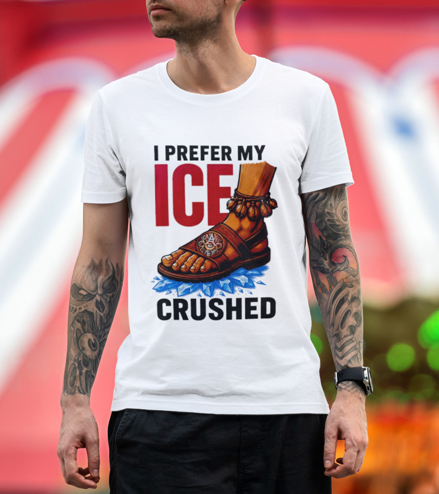 I Prefer My Ice Crushed Foot Step T-Shirt