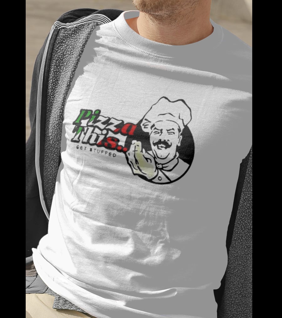 Pizza This Get Stuffed Chef Gesture Graphic Fun T-Shirt