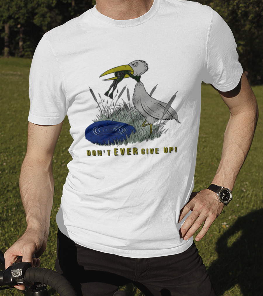 Heron And Frog Don't Ever Give Up Motivational Wildlife Scene T-Shirt