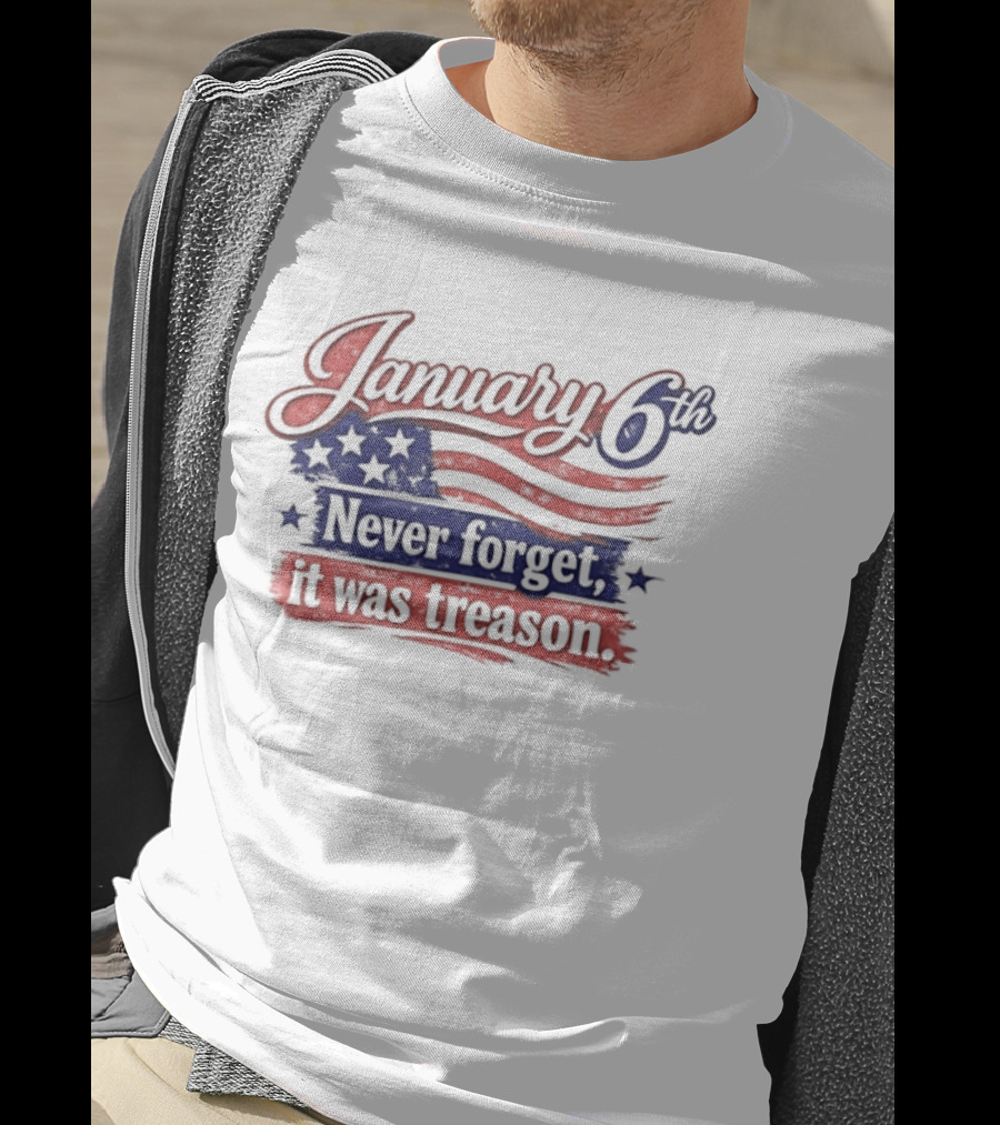 January 6th Never Forget It Was Treason US Flag T-Shirt