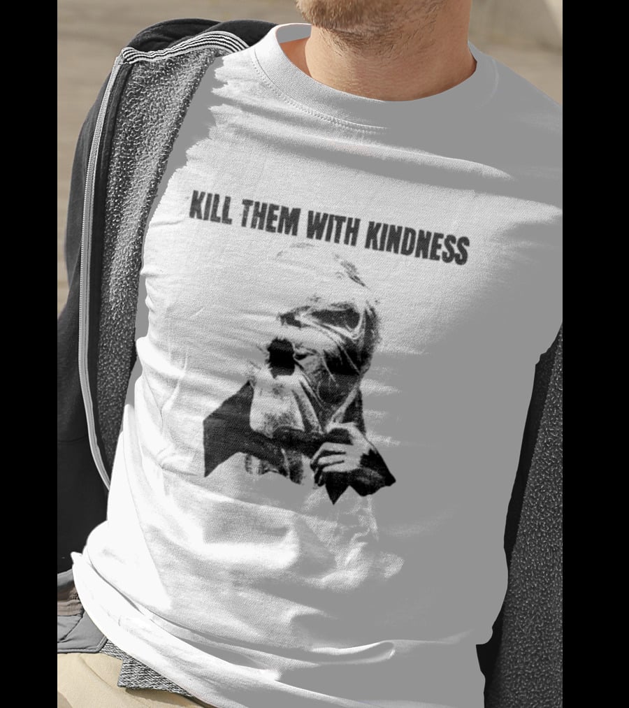 Kill Them With Kindness Text With Masked Figure T-Shirt