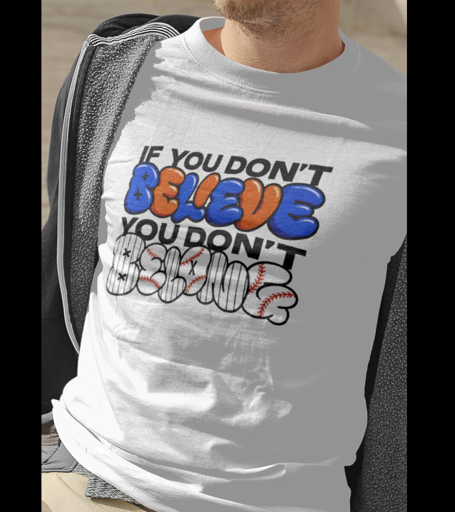 New York Knicks If You Don't Believe You Don't Belong T-Shirt