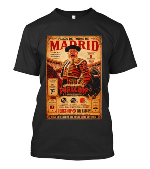 Plaza De Toros De Madrid Porkchop El Matador De Cincinnati Vs Falcons Browns Steelers Chiefs Legendary Battle T-Shirt