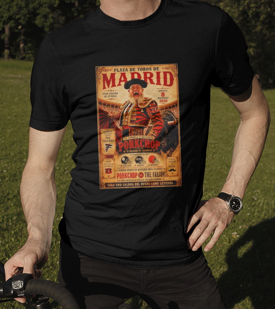 Plaza De Toros De Madrid Porkchop El Matador De Cincinnati Vs Falcons Browns Steelers Chiefs Legendary Battle T-Shirt