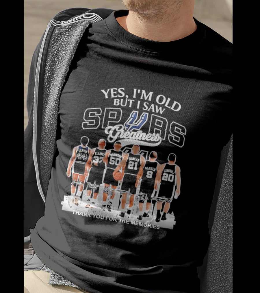 Yes I'm Old But I Saw Spurs Greatness Thank You For The Memories T-Shirt
