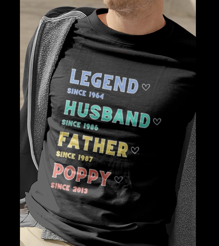 Legend Since 1964 Husband Since 1990 Father Since 1997 Poppy Since 2013 T-Shirt