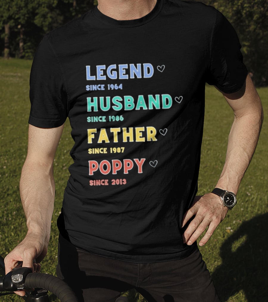 Legend Since 1964 Husband Since 1990 Father Since 1997 Poppy Since 2013 T-Shirt