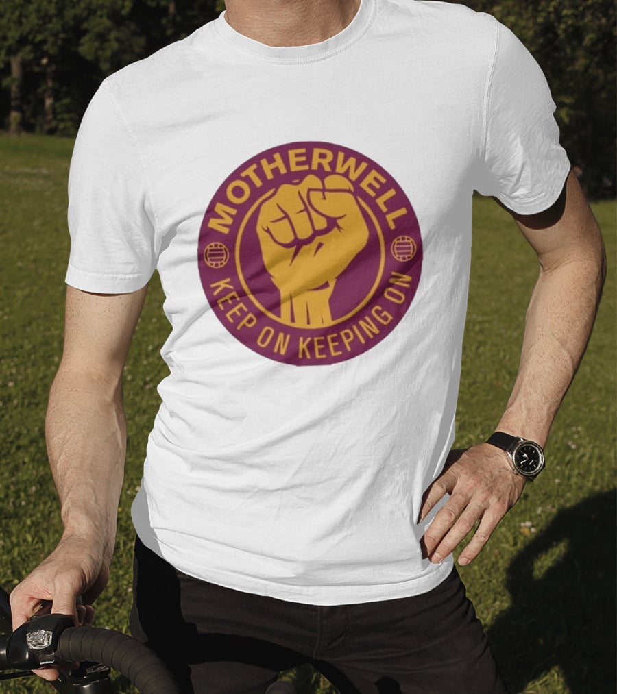 Motherwell Keep On Keeping On Fist Emblem Football Team T-Shirt