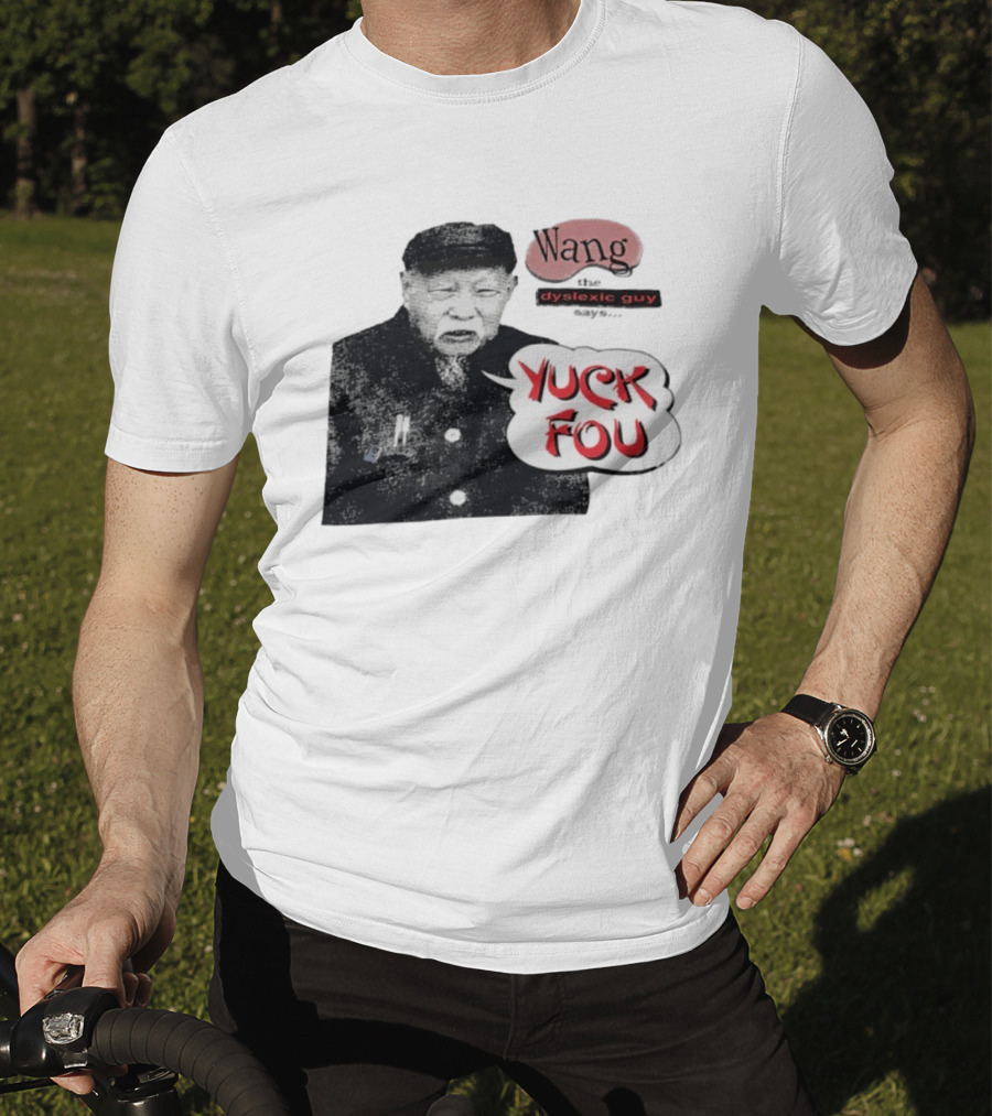 Wang Dyslexic Guy Yuck Fou T-Shirt