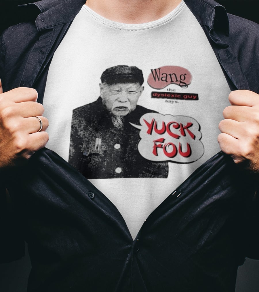 Wang Dyslexic Guy Yuck Fou T-Shirt